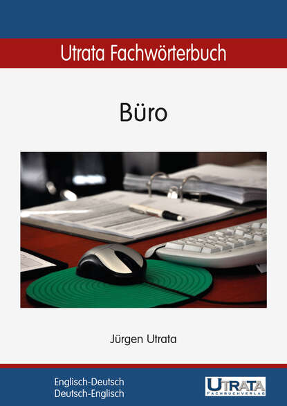 Utrata Fachwörterbuch: Büro Englisch-Deutsch (Jürgen Utrata). 