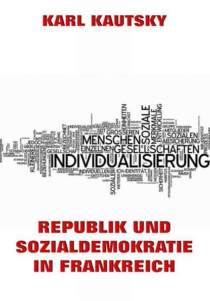 Karl Kautsky - Republik und Sozialdemokratie in Frankreich