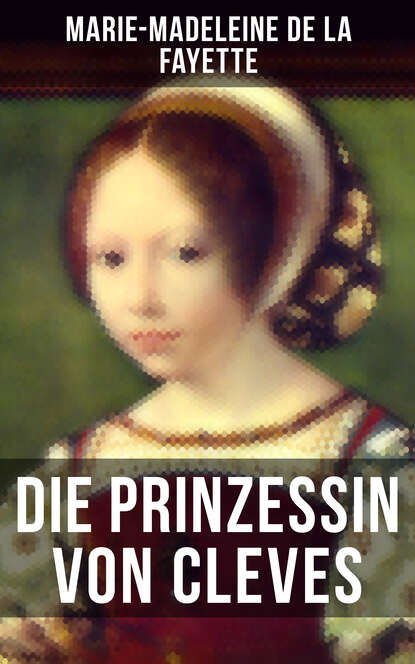 Marie-Madeleine de La Fayette - Die Prinzessin von Cleves