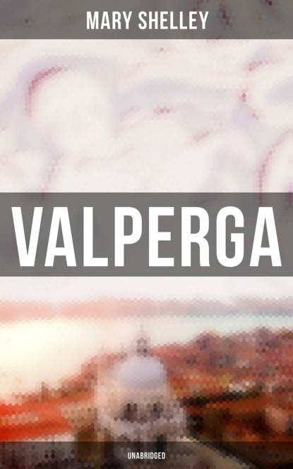 Mary Shelley - Valperga (Unabridged)