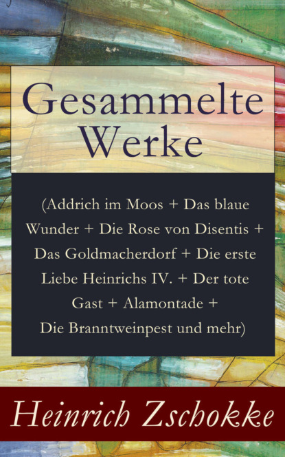 Heinrich Zschokke - Gesammelte Werke