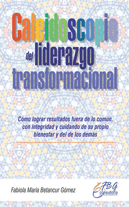 Fabiola María Betancur Gómez - Caleidoscopio del liderazgo transformacional