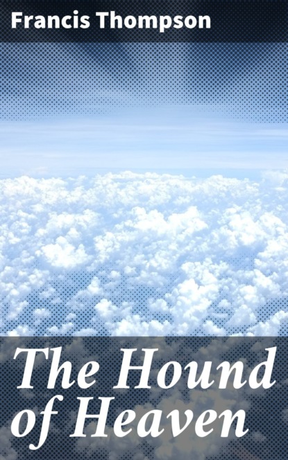 

The Hound of Heaven