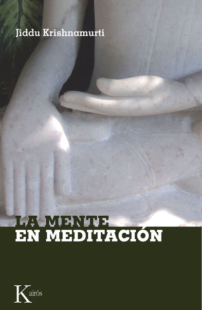 Jiddu Krishnamurti - La mente en meditación