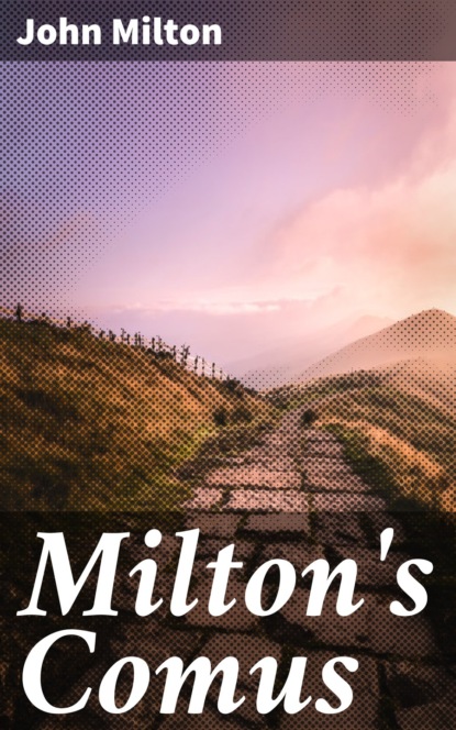 Джон Мильтон - Milton's Comus