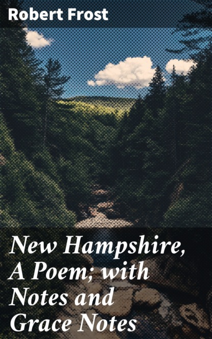 

New Hampshire, A Poem; with Notes and Grace Notes