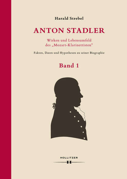 Anton Stadler: Wirken und Lebensumfeld des Mozart-Klarinettisten (Harald Strebel). 