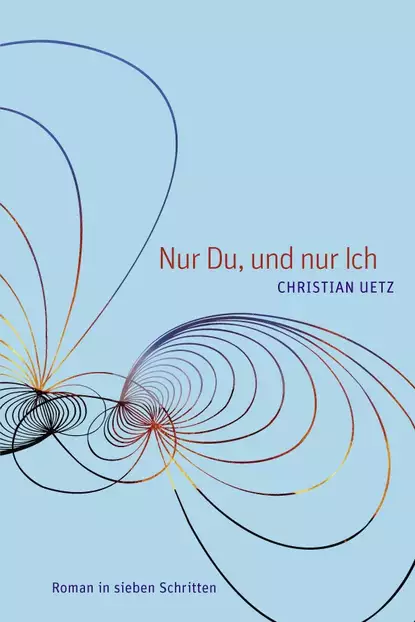 Обложка книги Nur Du, und nur Ich, Christian Uetz