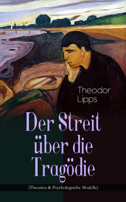 Theodor Lipps - Der Streit über die Tragödie (Theorien & Psychologische Modelle)