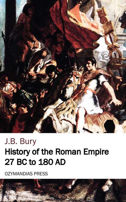 J. B. Bury - History of the Roman Empire 27 BC to 180 AD