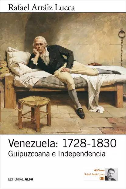 Обложка книги Venezuela: 1728-1830, Rafael Arráiz Lucca