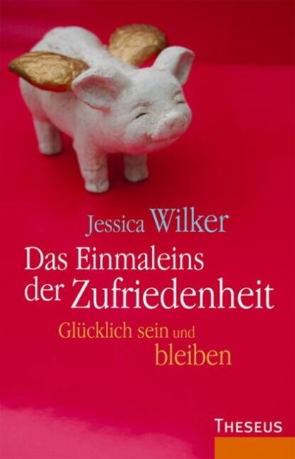 Jessica Wilker — Das Einmaleins der Zufriedenheit