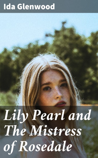 

Lily Pearl and The Mistress of Rosedale