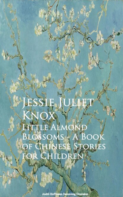 

Little Almond Blossoms - A Book of Chinese Stories for Children