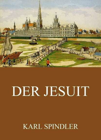 Karl Spindler - Der Jesuit