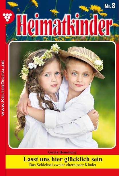 Gisela Heimburg - Heimatkinder 8 – Heimatroman