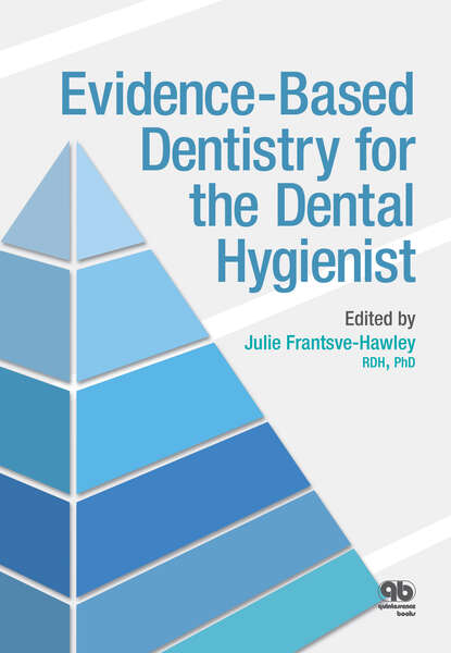 Julie Frantsve-Hawley - Evidence-Based Dentistry for the Dental Hygienist