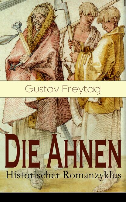 Gustav Freytag - Die Ahnen - Historischer Romanzyklus