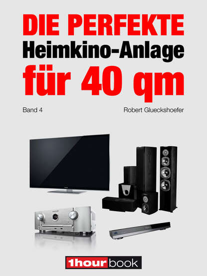 Die perfekte Heimkino-Anlage für 40 qm (Band 4) (Robert Glueckshoefer). 