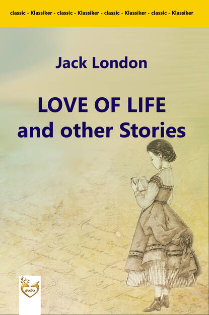 Jack London - Love of Life and other Stories