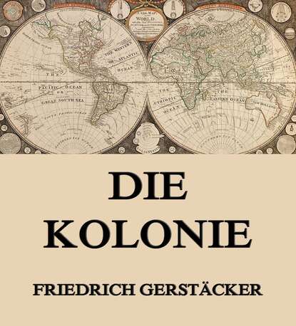 Gerstäcker Friedrich - Die Kolonie