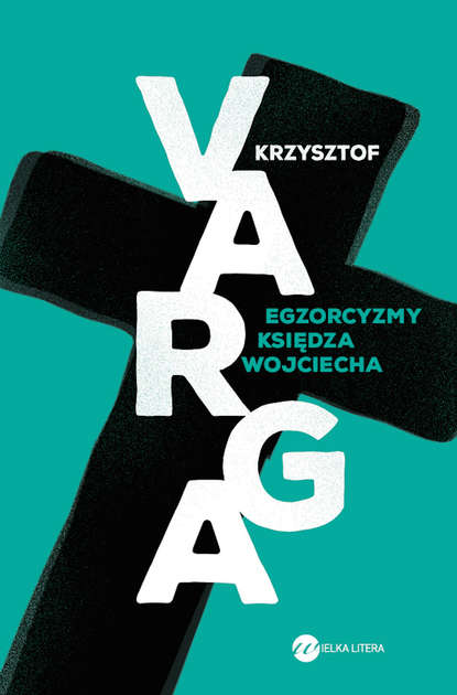 Krzysztof Varga - Egzorcyzmy księdza Wojciecha