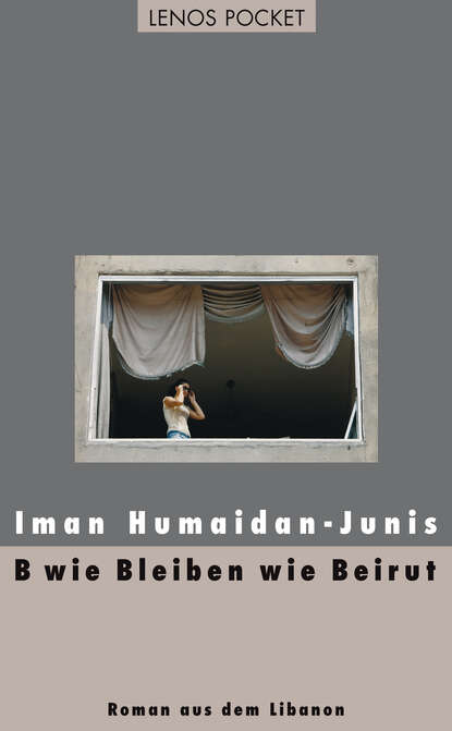 Iman Humaidan-Junis - B wie Bleiben wie Beirut