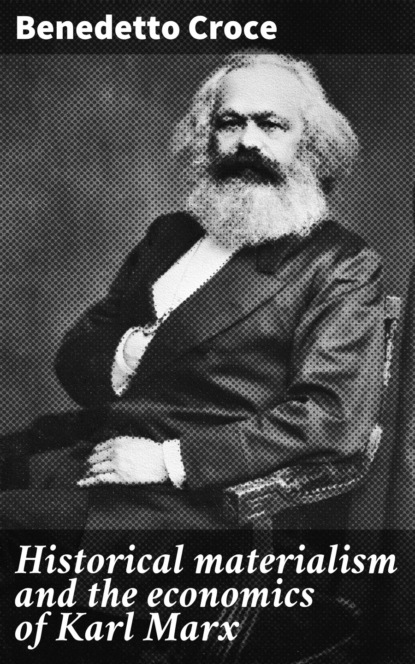 

Historical materialism and the economics of Karl Marx