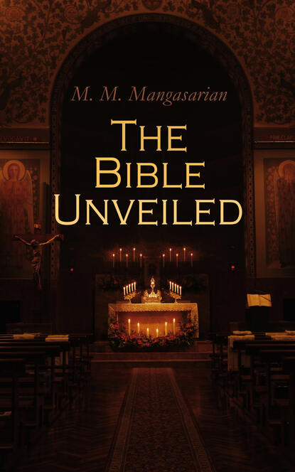 M. M. Mangasarian - The Bible Unveiled