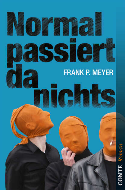 Normal passiert da nichts (Frank P. Meyer). 