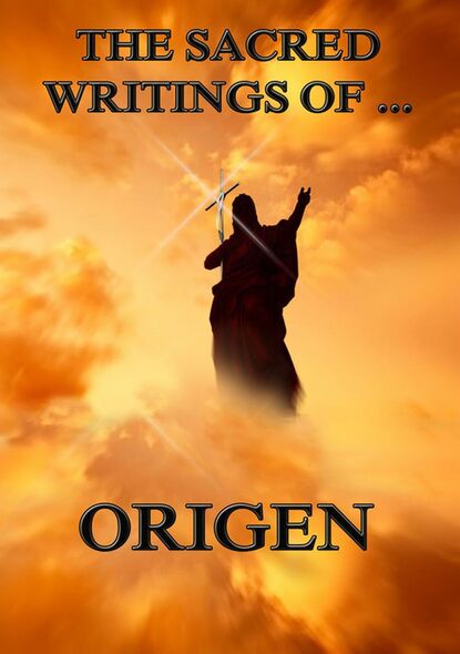 Ориген — The Sacred Writings of Origen
