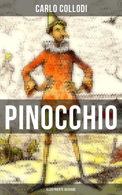 Carlo Collodi — PINOCCHIO (Illustrierte Ausgabe)
