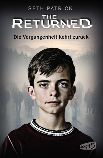 Seth  Patrick - The Returned - Die Vergangenheit kehrt zurück