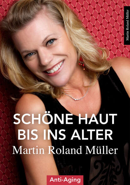 Martin Roland M?ller — Sch?ne Haut bis ins Alter