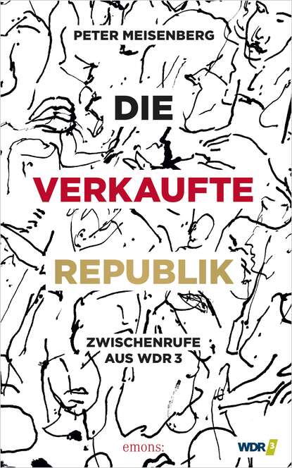 Peter Meisenberg - Die verkaufte Republik