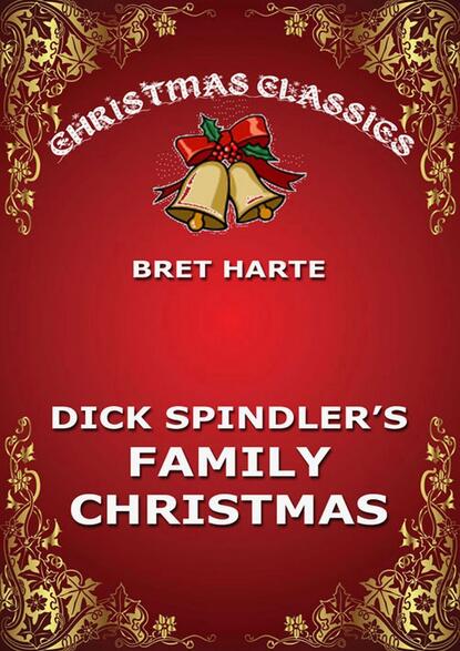 Bret Harte - Dick Spindler's Family Christmas