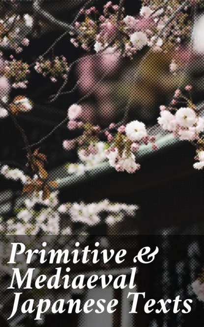 

Primitive & Mediaeval Japanese Texts