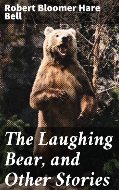 

The Laughing Bear, and Other Stories