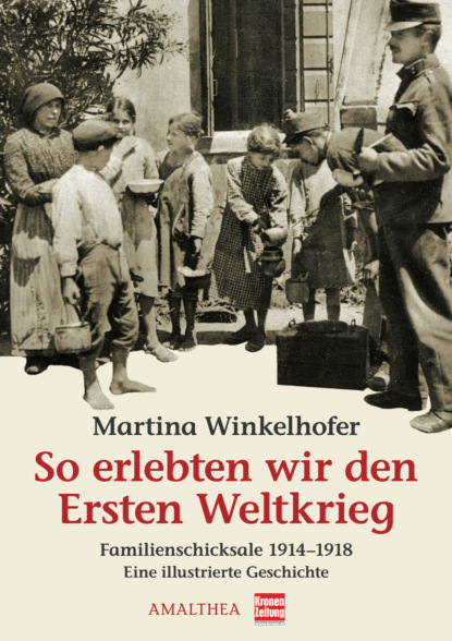 

So erlebten wir den Ersten Weltkrieg