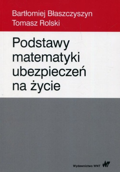 Bartłomiej Błaszczyszyn - Podstawy matematyki ubezpieczeń na życie