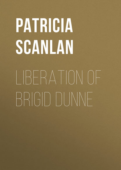 Patricia  Scanlan - Liberation of Brigid Dunne