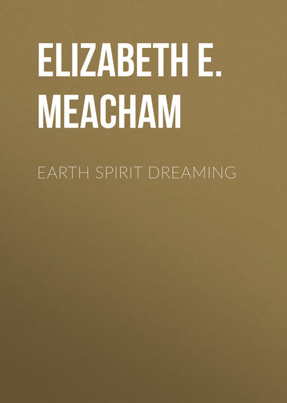 Elizabeth E. Meacham — Earth Spirit Dreaming