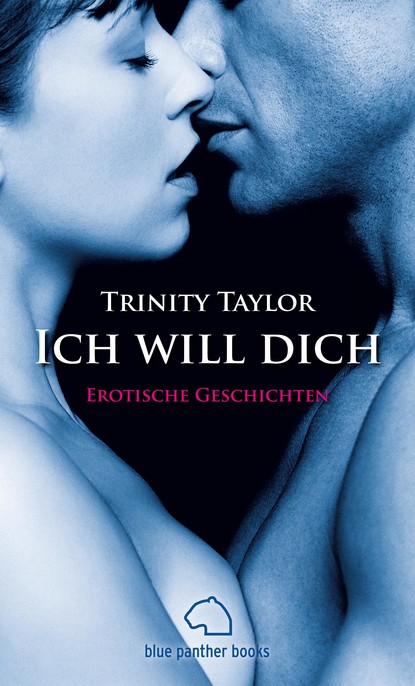 Trinity Taylor - Ich will dich | Erotische Geschichten