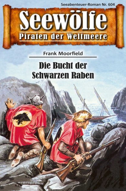 Seewölfe - Piraten der Weltmeere 604 (Frank Moorfield). 