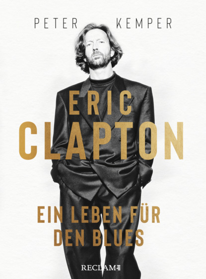 Eric Clapton. Ein Leben f?r den Blues