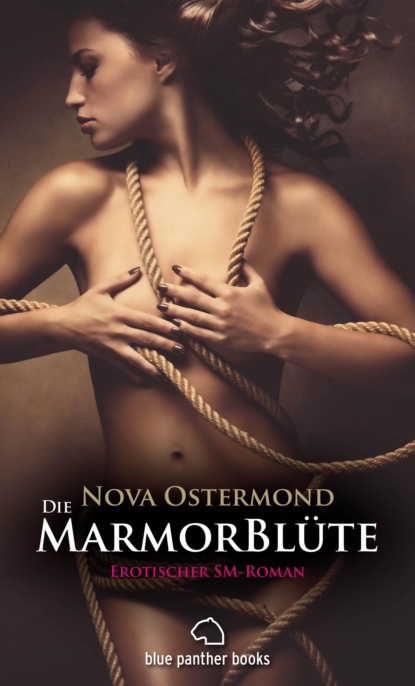 Nova Ostermond - Die MarmorBlüte | Erotischer SM-Roman