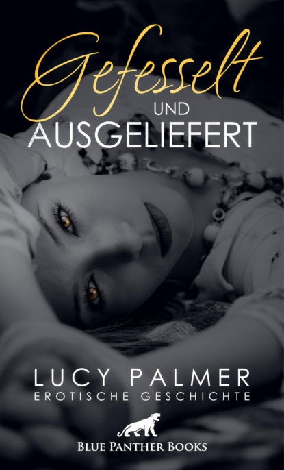 Lucy Palmer - Gefesselt und ausgeliefert | Erotische Geschichte