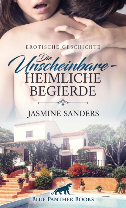 Jasmine Sanders - Die Unscheinbare - Heimliche Begierde | Erotische Geschichte