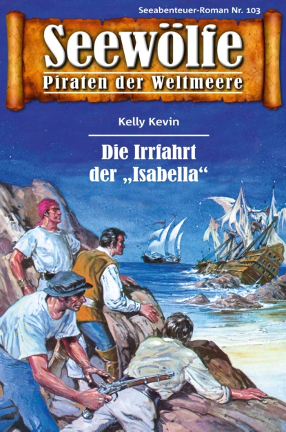 Обложка книги Seewölfe - Piraten der Weltmeere 103, Kelly Kevin