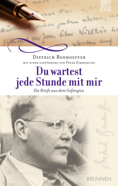 Dietrich Bonhoeffer - Du wartest jede Stunde mit mir